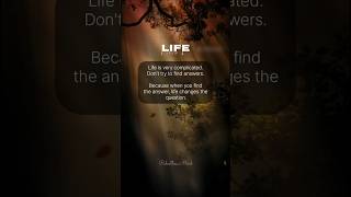 Life changes the question every time you find the answer.#LifeQuotes#Motivation#DeepThoughts#shorts
