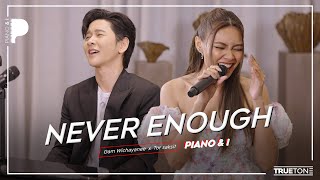 Never Enough | แก้ม วิชญาณี x TorSaksit (Piano & i Live)