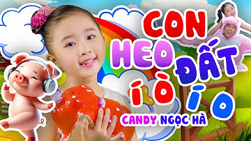 Con Heo Đất  í o í o - Bé Candy Ngọc Hà - Liên Khúc Nhạc Thiếu Nhi Bé Thích Nhất 2025
