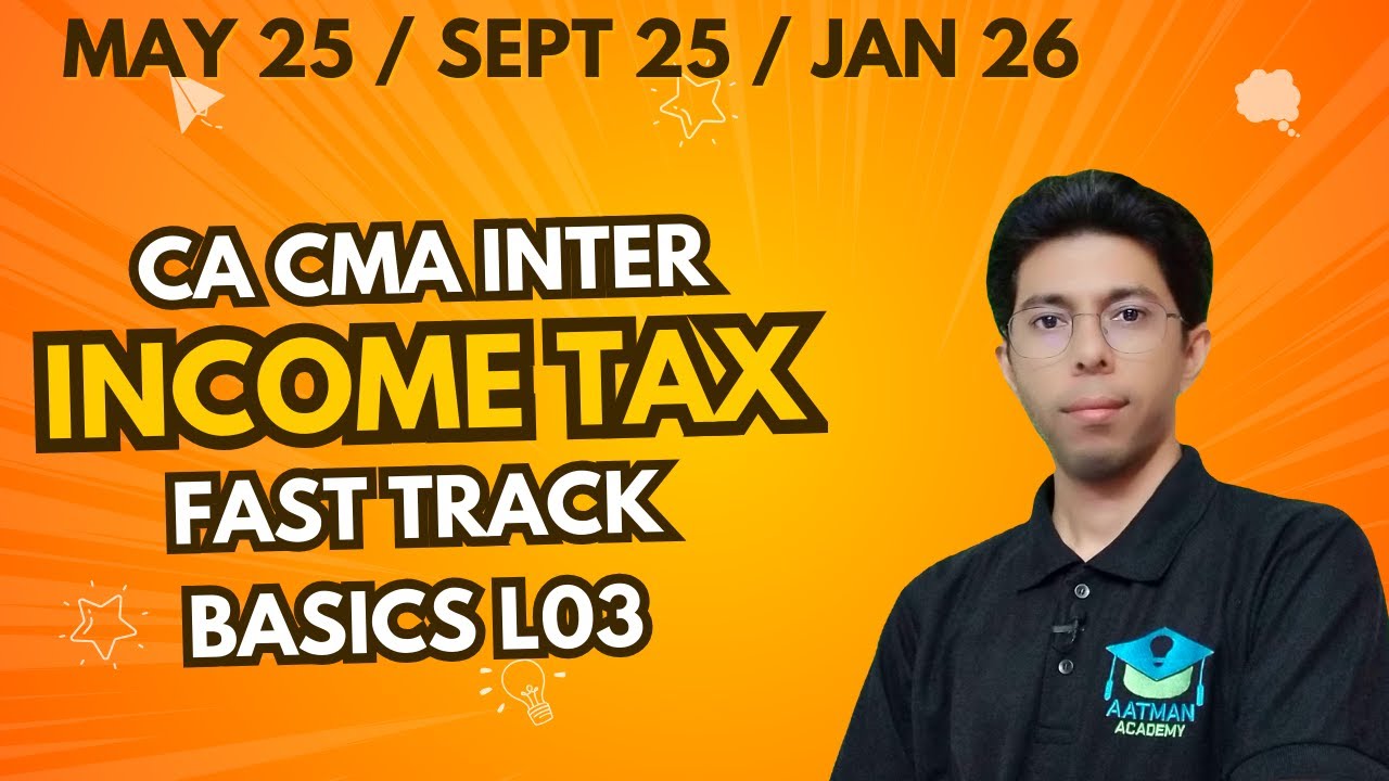 Income Tax Basic L03 / Fast Track / CA Inter / CMA Inter - YouTube