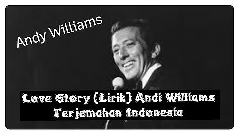 LOVE STORY (LIRIK) ANDI WILLIAMS TERJEMAHAN INDONESIA