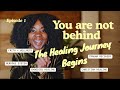 You’re Not Behind | Start Your Healing Journey With God (Daughter Journey Ep.1)