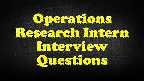 Operations Research Intern Interview Questions