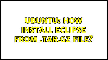 Ubuntu: How install Eclipse from .tar.gz file?