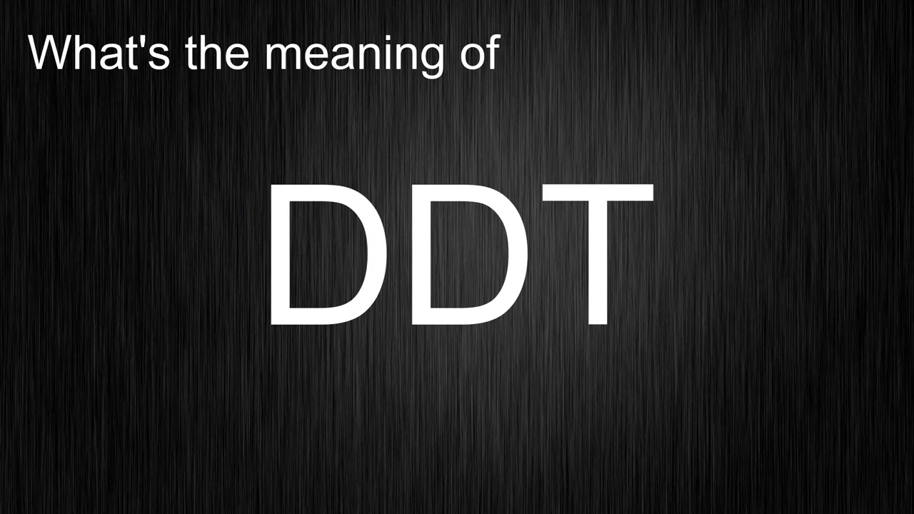 What's the meaning of "DDT", How to pronounce DDT?