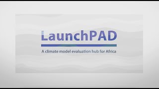 LaunchPAD - a Climate Model Evaluation Hub for Africa