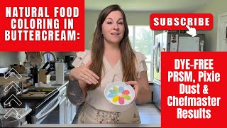 Natural Food Coloring in Buttercream: PRSM, Pixie Dust & Chefmaster Results