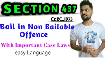 Section 437 of Cr.P.C., 1973; Bail in Non Bailable Offecnce: With Important case Laws: Easy Explain