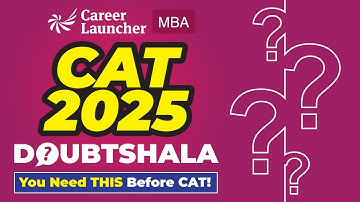CAT 2025 DOUBTSHALA: Last-Minute Helpdesk | Slots, Centres, Exam Rules & More! Career Launcher MBA