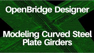 OpenBridge Modeler - Modeling Curved Steel Plate Girders