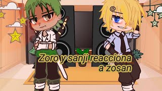 [ONE PIECE]ZORO Y SANJI REACCIONA A ZOSAN 💚💛(1/???