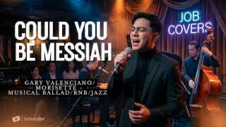 Could You Be Messiah - Gary Valenciano/Morisette | Male Musical Ballad/RNB/Jazz Christian Song