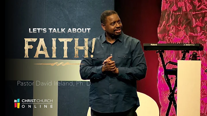 Let's Talk About Faith | Christ Church | Pastor Da...