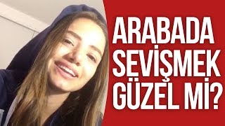 ARABADA SEVİŞME GÜZEL Mİ ?