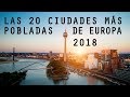 Las 20 Ciudades más Pobladas de Europa 2018