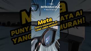 Meta Punya Kacamata AI yang Lebih Murah!