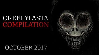 Creepypasta Compilation- October 2017