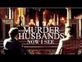 Murder Husbands | Now I See