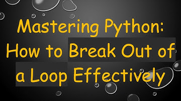 Mastering Python: How to Break Out of a Loop Effectively