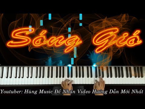 SÓNG GIÓ PIANO - SÓNG GIÓ - K ICM x JACK [HÙNG MUSIC]