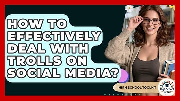 How To Effectively Deal With Trolls On Social Media? - High School Toolkit