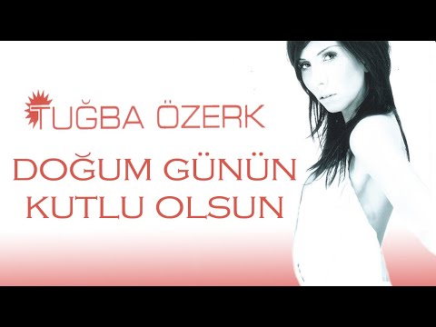 Tuğba Özerk - Doğum Günün Kutlu Olsun (Official Audio Video)