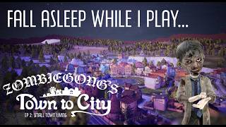 Go to sleep while I play 'Town To City' EP 2 - (No Commentary) #towntocity #sleep #sleepsounds