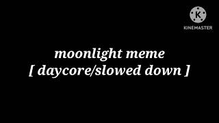 moonlight meme [ daycore/slowed down ] new year special ✨✨