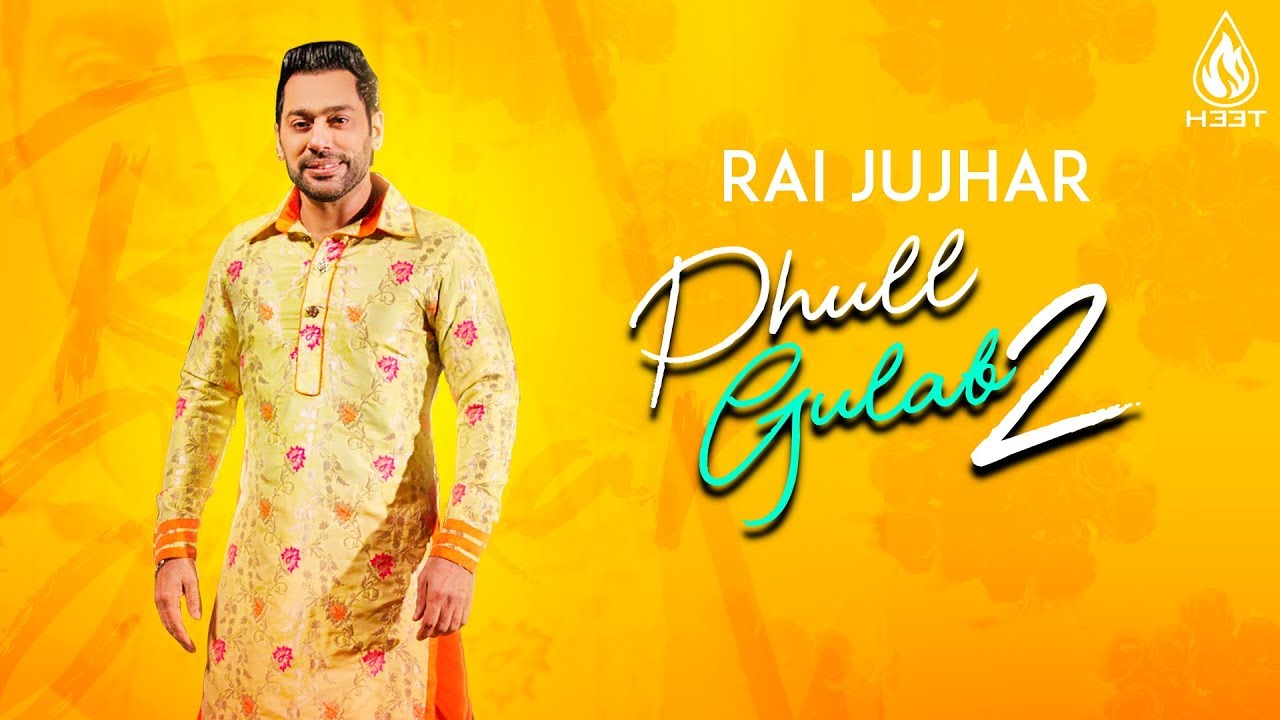 Rai Jujhar: Phull Gulab 2 (Official Music Video) Latest Punjabi Songs 2019 | H33T Music