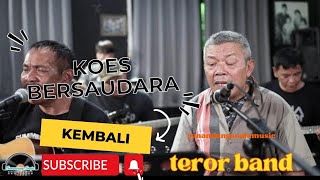 Koes Bersaudara - Kembali (Cover) Teror Band