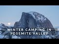Winter Camping in Yosemite Valley