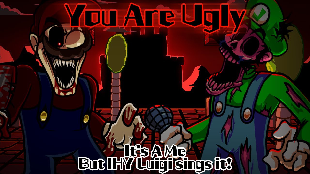 You Are Ugly / It's A Me but IHY Luigi sings it! (FNF Cover)