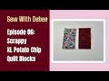 Episode 86: Scrappy XL Potato Chip Quilt Blocks Pattern  #quilting #diy #scrapfabric #potatochips