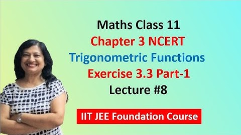 Trigonometric Functions Class 11 |  Exercise 3.3 | class 11 maths ncert solutions trigonometry,Part1
