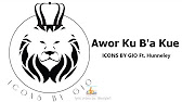 Icons By Gio Awor Ku Ba Kue Ft Hunneley Lyrics Youtube