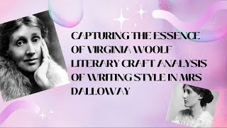 Capturing the Essence of Virginia Woolf Literary Craft Analysis of Writing Style in Mrs Dalloway