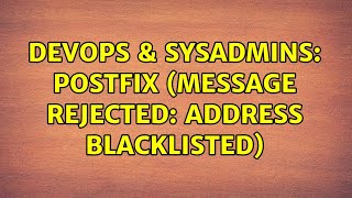DevOps & SysAdmins: Postfix (Message rejected: Address blacklisted) Net Worth