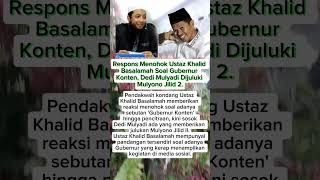 Respons Menohok Ustaz Khalid Basalamah Soal Gubernur Konten,! .#videoshorts #shorts #demul#.