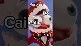 Pérolas Do Caine Ep 3
