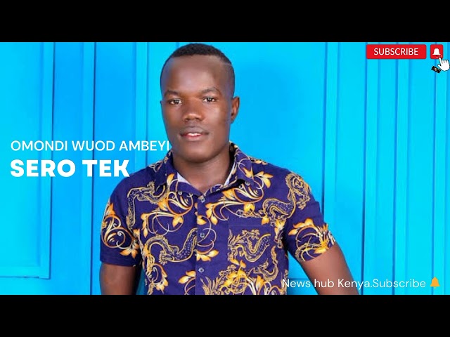 SERO TEK - OMONDI WUOD AMBEYI Official video _subscribe djmix class=