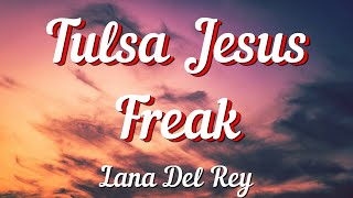Lana Del Rey - Tulsa Jesus Freak (Lyrics)