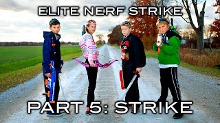 Elite Nerf Strike - Part 5 of 5: Strike | FINALE!