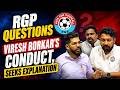 RGP Questions Viresh Borkar’s Conduct, Seeks Explanation