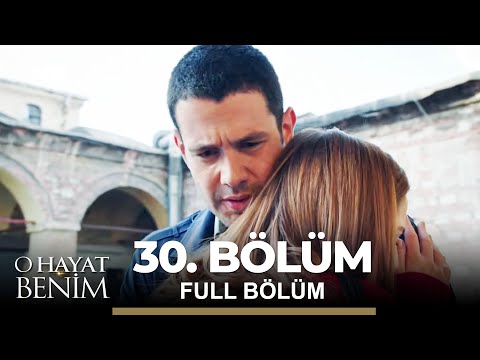 O Hayat Benim 30. Bölüm