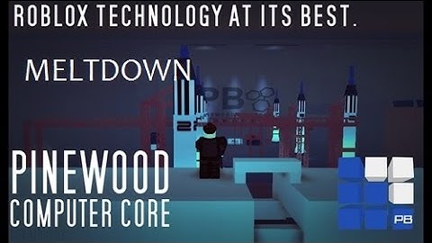 Roblox Pinewood Computer Core - Meltdown #1