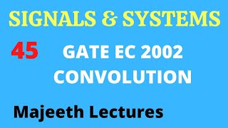 45 GATE EC 2002 Signals and Systems Convolution @majeethlectures Wealth
