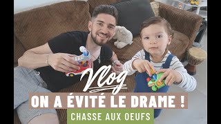 VLOG : On a évité le drame, chasse aux oeufs..