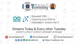 IoT Tuesday #058: Exploring Azure SDK for Embedded C Arduino Part 3