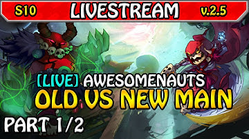 [Part 1] Old Main vs New Main - NsL Stream [022] in Awesomenauts 2.5