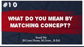 Matching Concept | What do you mean by Matching Concept? | Accounting | Sunil Sir